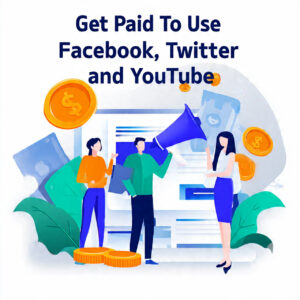 Get Paid To Use Facebook, Twitter and YouTube